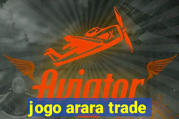 jogo arara trade